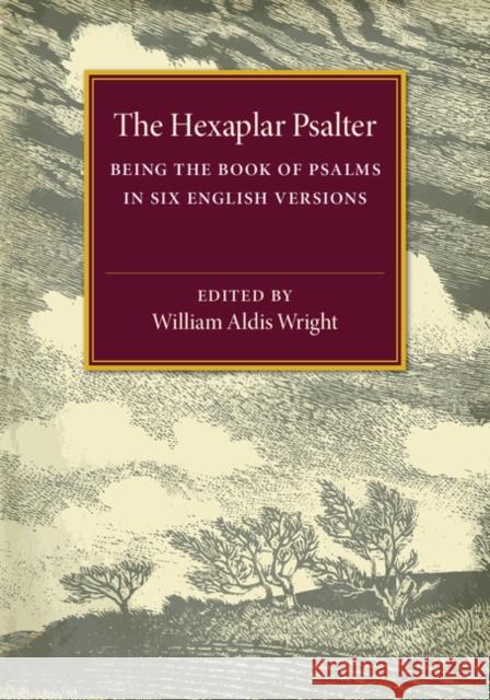 The Hexaplar Psalter: Being the Book of Psalms in Six English Versions Wright, William Aldis 9781107504950 Cambridge University Press