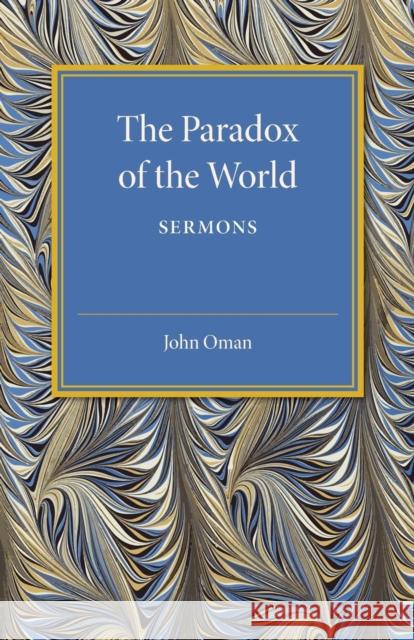 The Paradox of the World: Sermons Oman, John 9781107505278 Cambridge University Press