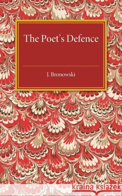 The Poet's Defence J. Bronowski 9781107505353