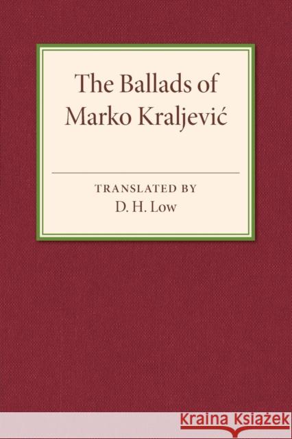 The Ballads of Marko Kraljevic D. H. Low 9781107505421 Cambridge University Press