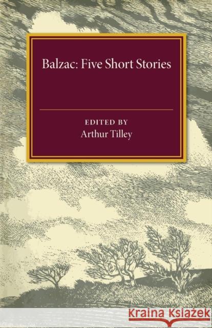 Five Short Stories Balzac                                   Arthur Tilley 9781107505445 Cambridge University Press