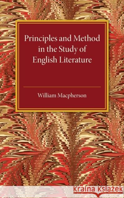Principles and Method in the Study of English Literature William MacPherson 9781107505476 Cambridge University Press
