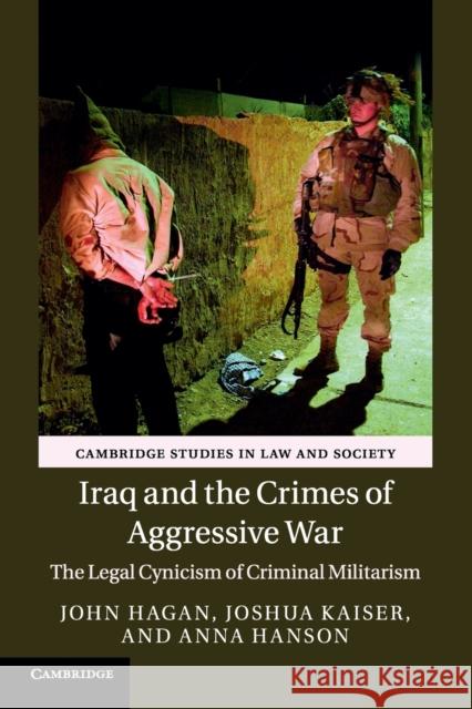 Iraq and the Crimes of Aggressive War Hagan, John 9781107507012 Cambridge University Press