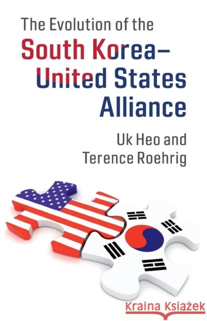 The Evolution of the South Korea-United States Alliance Uk Heo Terence Roehrig 9781107507135 Cambridge University Press