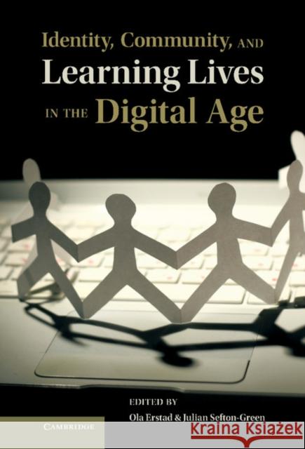 Identity, Community, and Learning Lives in the Digital Age Tom Karier Julian Sefton-Green 9781107507272