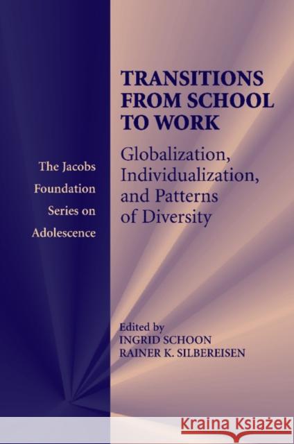 Transitions from School to Work: Globalization, Individualization, and Patterns of Diversity Schoon, Ingrid 9781107507388 Cambridge University Press