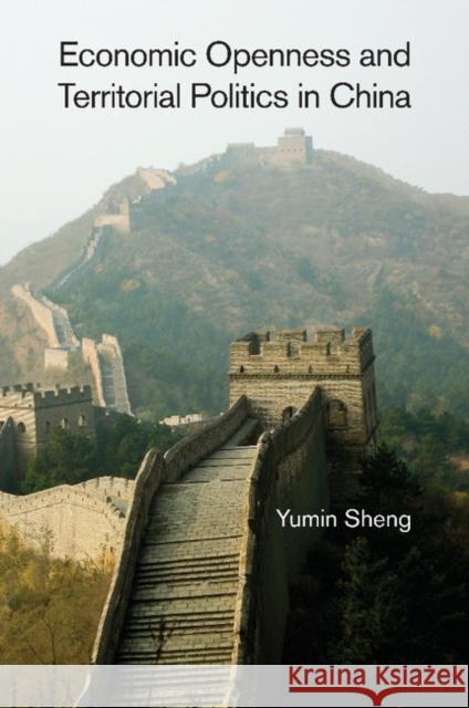 Economic Openness and Territorial Politics in China Yumin Sheng 9781107507425 Cambridge University Press