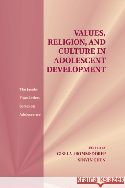 Values, Religion, and Culture in Adolescent Development Gisela Trommsdorff Xinyin Chen 9781107507456 Cambridge University Press