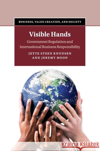 Visible Hands: Government Regulation and International Business Responsibility Knudsen, Jette Steen 9781107512122 Cambridge University Press