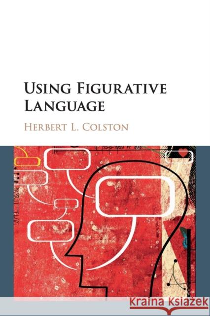 Using Figurative Language Herbert L. Colston 9781107513488 Cambridge University Press
