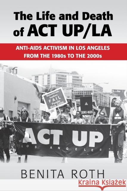 The Life and Death of ACT UP/LA Roth, Benita 9781107514171 