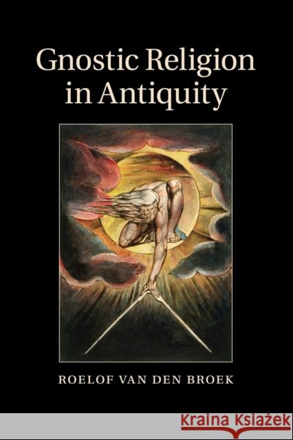 Gnostic Religion in Antiquity Roelof Va 9781107514799 Cambridge University Press