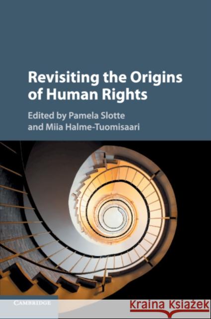 Revisiting the Origins of Human Rights Pamela Slotte Miia Halme-Tuomisaari 9781107514911 Cambridge University Press