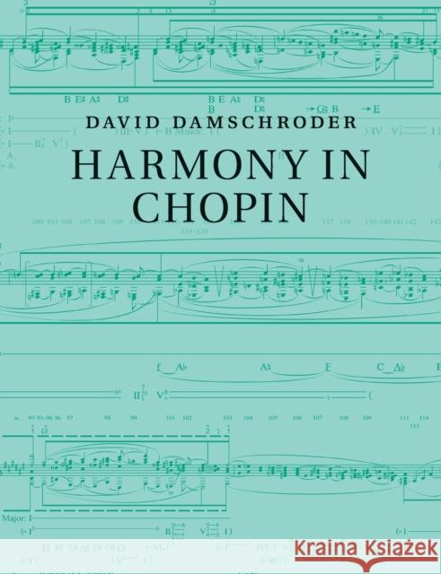 Harmony in Chopin David Damschroder 9781107519565 Cambridge University Press