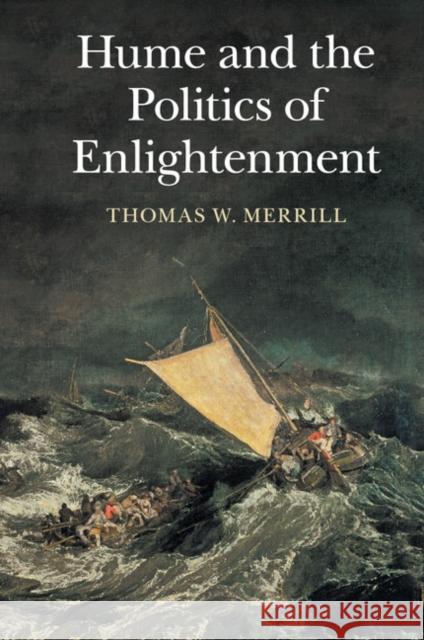 Hume and the Politics of Enlightenment Thomas W. Merrill 9781107519657