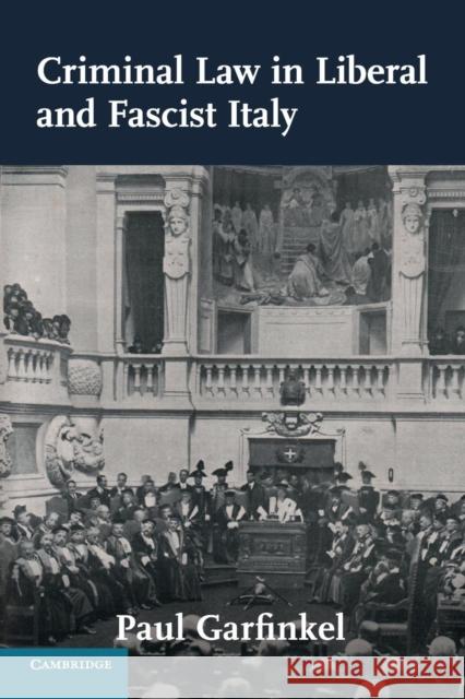 Criminal Law in Liberal and Fascist Italy Paul Garfinkel 9781107520141