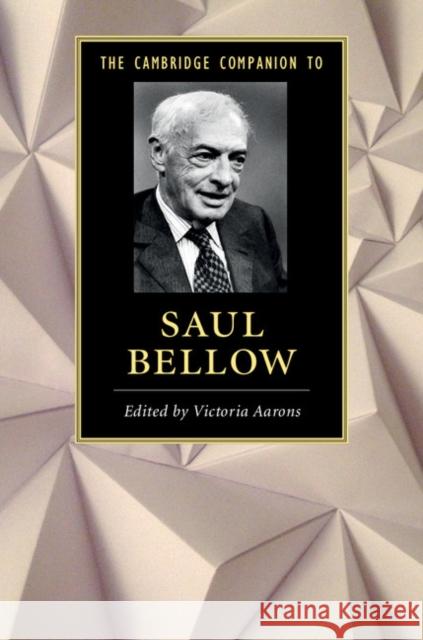 The Cambridge Companion to Saul Bellow Victoria Aarons 9781107520912 Cambridge University Press