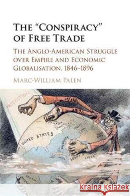 The 'Conspiracy' of Free Trade Palen, Marc-William 9781107521339