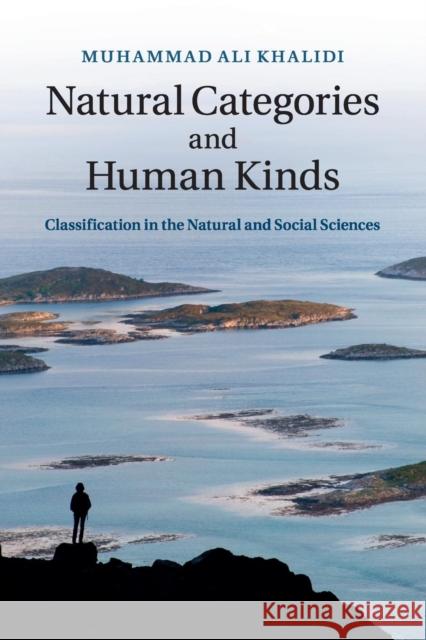Natural Categories and Human Kinds: Classification in the Natural and Social Sciences Khalidi, Muhammad Ali 9781107521728