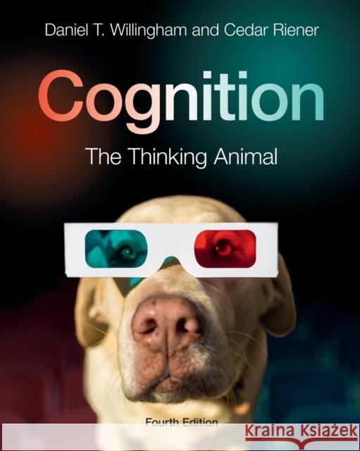 Cognition: The Thinking Animal Daniel T. Willingham Cedar Riener 9781107525122