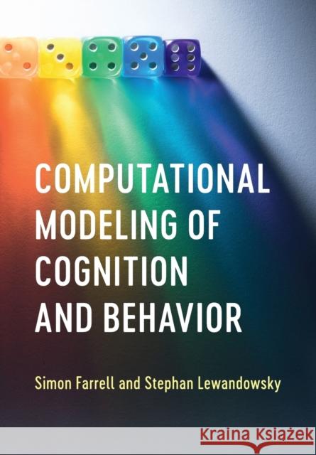 Computational Modeling of Cognition and Behavior Simon Farrell Stephan Lewandowsky 9781107525610 Cambridge University Press