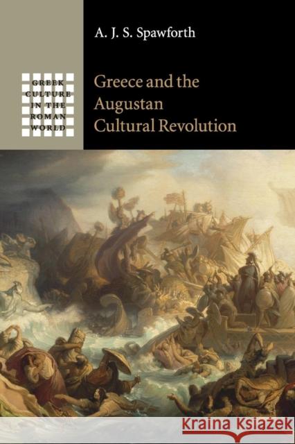 Greece and the Augustan Cultural Revolution A. J. S. Spawforth 9781107525788 Cambridge University Press