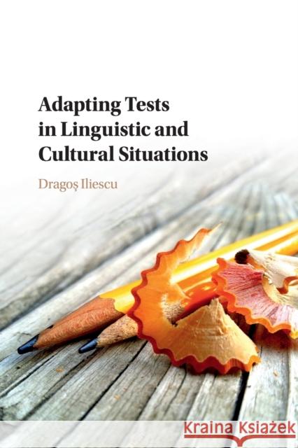 Adapting Tests in Linguistic and Cultural Situations Dragoş Iliescu 9781107525993 Cambridge University Press