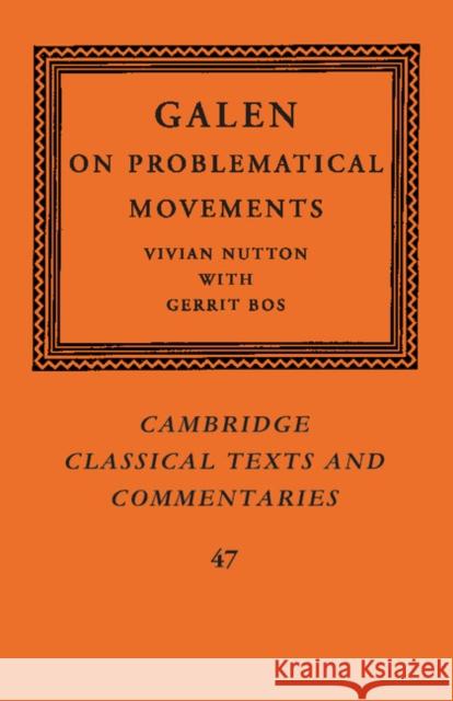 Galen: On Problematical Movements Vivian Nutton Gerrit Bos 9781107526600 Cambridge University Press