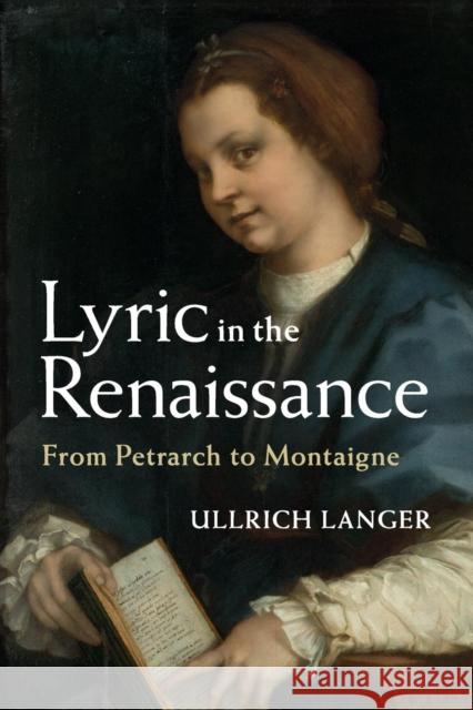 Lyric in the Renaissance: From Petrarch to Montaigne Langer, Ullrich 9781107526990 Cambridge University Press