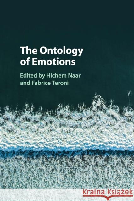 The Ontology of Emotions Hichem Naar Fabrice Teroni 9781107527393 Cambridge University Press