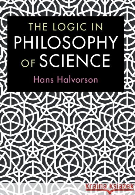 The Logic in Philosophy of Science Hans Halvorson 9781107527744