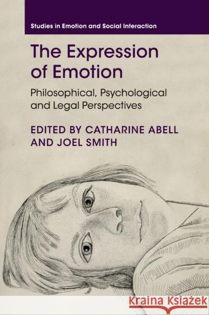 The Expression of Emotion: Philosophical, Psychological and Legal Perspectives Abell, Catharine 9781107527799 Cambridge University Press