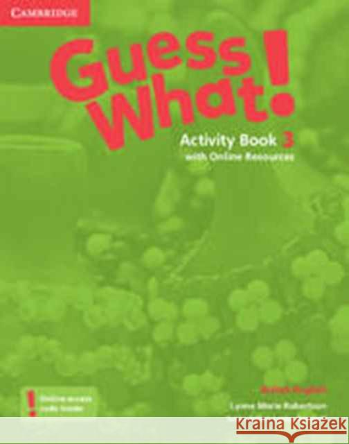 Guess What! Level 3 Activity Book with Online Resources British English Robertson Lynne Marie 9781107528031 Cambridge University Press