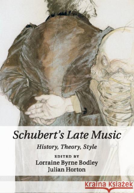 Schubert's Late Music: History, Theory, Style Byrne Bodley, Lorraine 9781107529052 Cambridge University Press