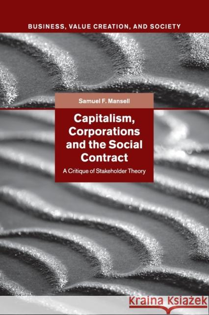 Capitalism, Corporations and the Social Contract: A Critique of Stakeholder Theory Mansell, Samuel F. 9781107529946 Cambridge University Press