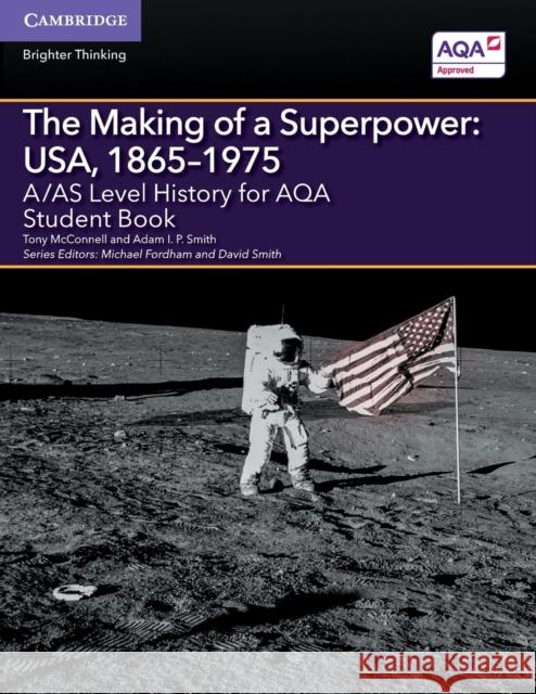 A/As Level History for Aqa the Making of a Superpower: Usa, 1865-1975 Student Book McConnell, Tony 9781107530171 Cambridge University Press