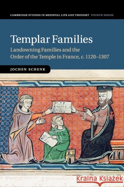 Templar Families: Landowning Families and the Order of the Temple in France, C.1120-1307 Schenk, Jochen 9781107530485