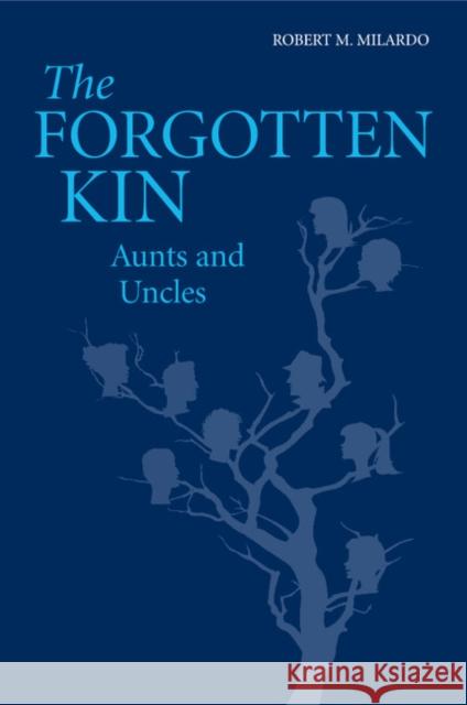 The Forgotten Kin: Aunts and Uncles Milardo, Robert M. 9781107531543 Cambridge University Press