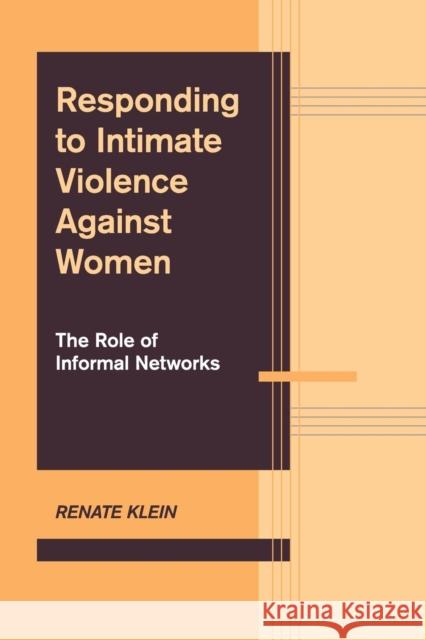 Responding to Intimate Violence Against Women: The Role of Informal Networks Klein, Renate 9781107531604