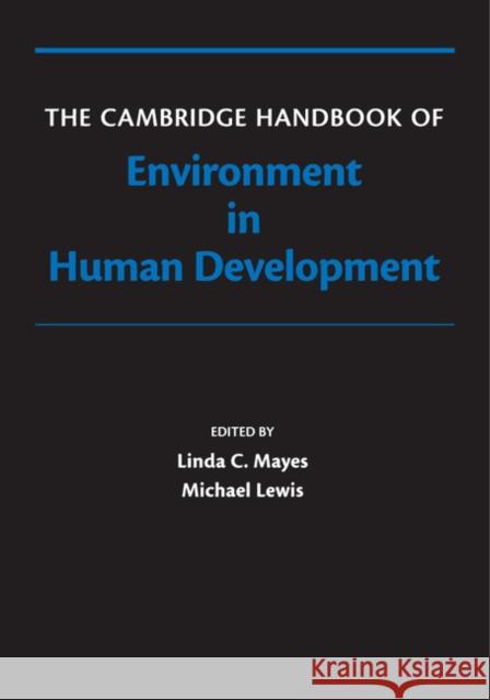 The Cambridge Handbook of Environment in Human Development Linda Mayes 9781107531680