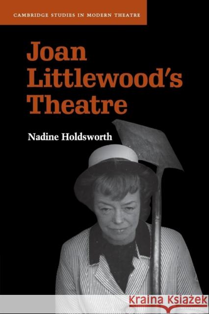 Joan Littlewood's Theatre Nadine Holdsworth   9781107532045 Cambridge University Press