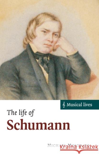 The Life of Schumann Michael Musgrave   9781107532250 Cambridge University Press