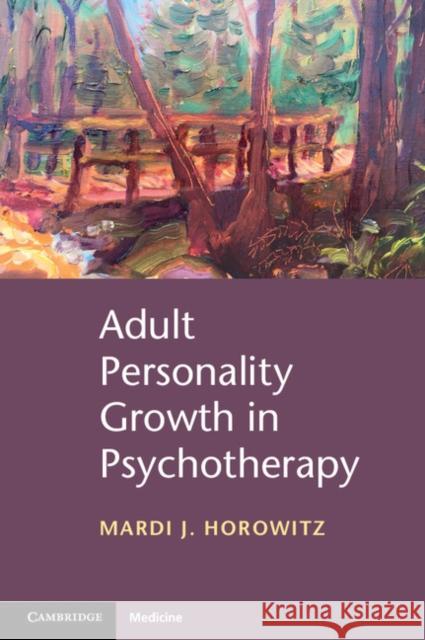 Adult Personality Growth in Psychotherapy Mardi Jon Horowitz   9781107532960 Cambridge University Press