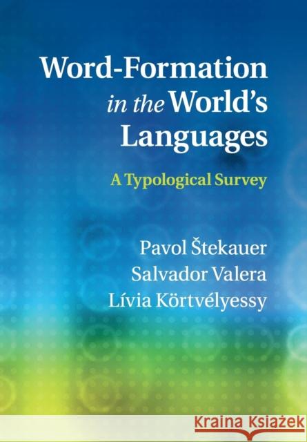 Word-Formation in the World's Languages: A Typological Survey Stekauer, Pavol 9781107533646