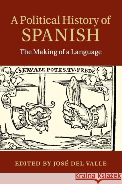 A Political History of Spanish: The Making of a Language del Valle, José 9781107533653 Cambridge University Press
