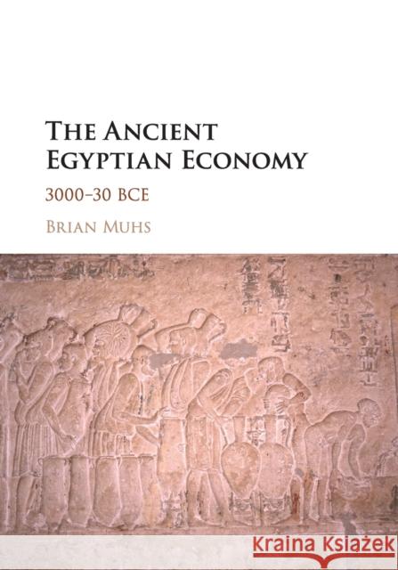 The Ancient Egyptian Economy: 3000-30 Bce Muhs, Brian 9781107533950 Cambridge University Press