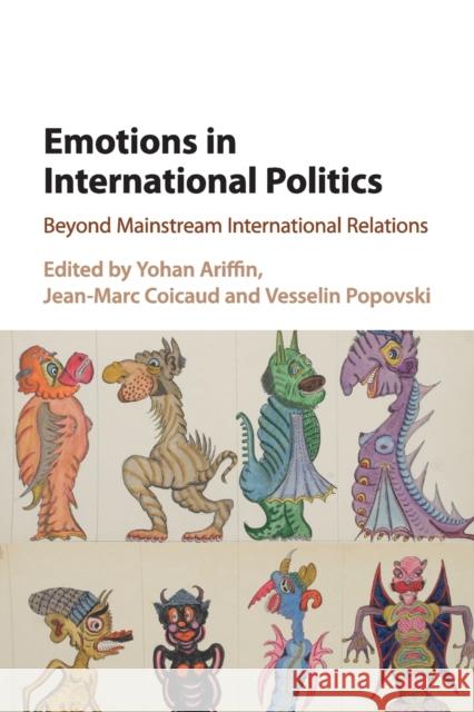 Emotions in International Politics: Beyond Mainstream International Relations Ariffin, Yohan 9781107534483 Cambridge University Press