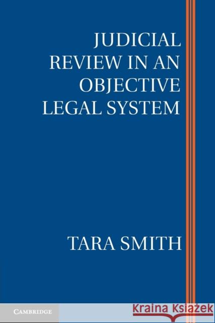 Judicial Review in an Objective Legal System Tara Smith 9781107534957
