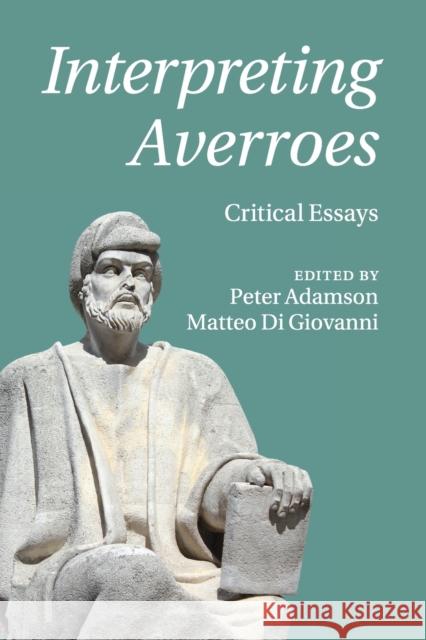 Interpreting Averroes: Critical Essays Adamson, Peter 9781107535404 Cambridge University Press