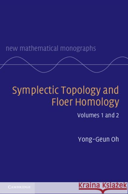 Symplectic Topology and Floer Homology 2 Volume Hardback Set Oh, Yong-Geun 9781107535688